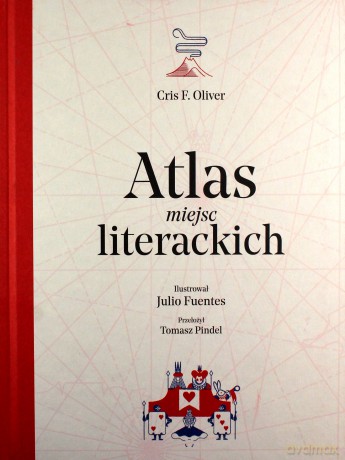 Atlas miejsc literackich - Cris F. Olivier [KSIĄŻKA]