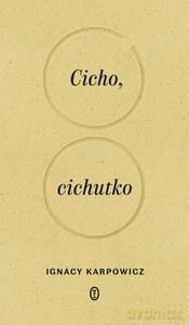 Cicho, cichutko - Ignacy Karpowicz [KSIĄŻKA]