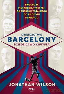 Dziedzictwo Barcelony, dziedzictwo Cruyffa - Jonathan Wilson [KSIĄŻKA]