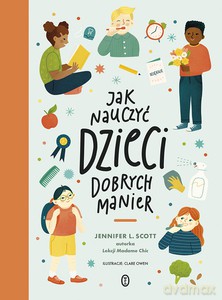 Jak nauczyć dzieci dobrych manier - Jennifer L. Scott [KSIĄŻKA]