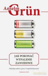 Jak pokonać wypalenie zawodowe - Anselm OSB Grün [KSIĄŻKA]