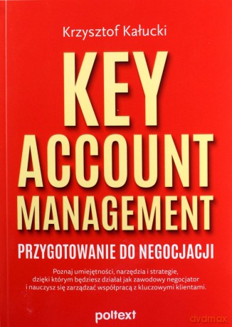 Key Account Management. Przygotowanie do negocjacji - Krzysztof Kałucki [KSIĄŻKA]