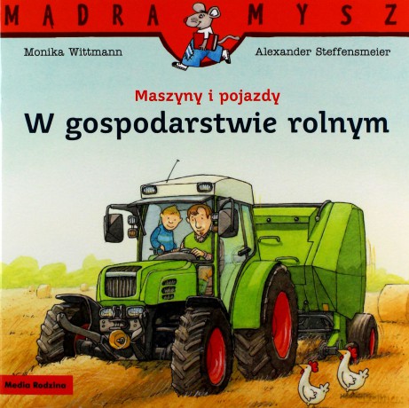 Mądra Mysz. Maszyny i pojazdy. W gospodarstwie rolnym - Monika Wittmann [KSIĄŻKA]