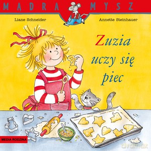 Mądra Mysz. Zuzia uczy się piec - Liane Schneider [KSIĄŻKA]