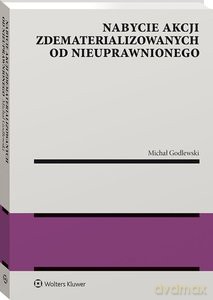 Nabycie akcji zdematerializowanych od nieuprawnionego - Michał Godlewski [KSIĄŻKA]