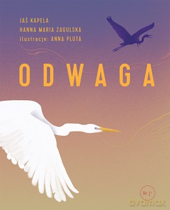 Odwaga - Jaś Kapela, Hanna M. Zagulska [KSIĄŻKA]