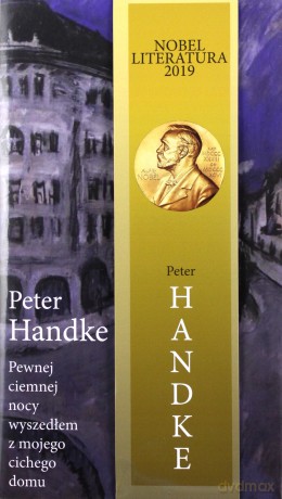 Pewnej ciemnej nocy wyszedłem z mojego cichego domu - Peter Handke [KSIĄŻKA]