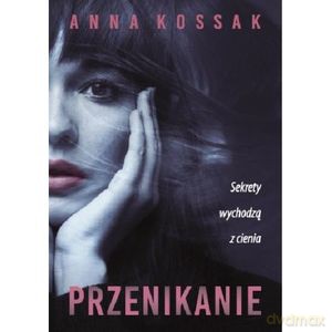 Przenikanie - Anna Kossak [KSIĄŻKA]