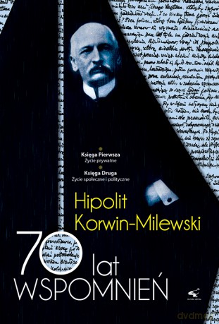 70 lat wspomnień. Hipolit Korwin-Milewski (Tom 1-2) - Hipolit Korwin-Milewski [KSIĄŻKA]