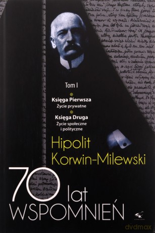 70 lat wspomnień. Hipolit Korwin-Milewski (Tom 1-2) - Hipolit Korwin-Milewski [KSIĄŻKA]