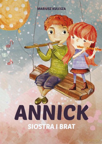 Annick. Siostra i brat - Mariusz Kulesza [KSIĄŻKA]