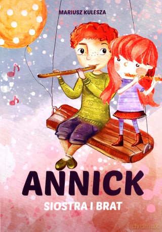 Annick. Siostra i brat - Mariusz Kulesza [KSIĄŻKA]