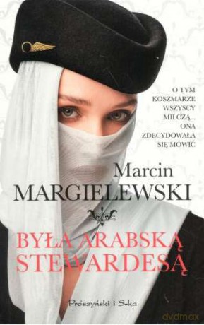 Była arabską stewardesą (pocket) - Marcin Margielewski [KSIĄŻKA]