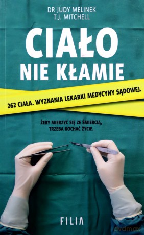 Ciało nie kłamie (pocket) - Judy Melinek [KSIĄŻKA]