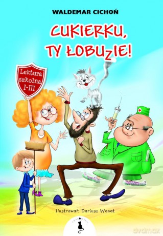 Cukierku, Ty Łobuzie! - Waldemar Cichoń [KSIĄŻKA]