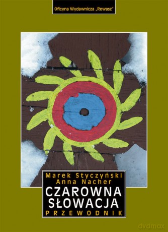 Czarowna Słowacja. Przewodnik - Marek Styczyński, Anna Nacher [KSIĄŻKA]