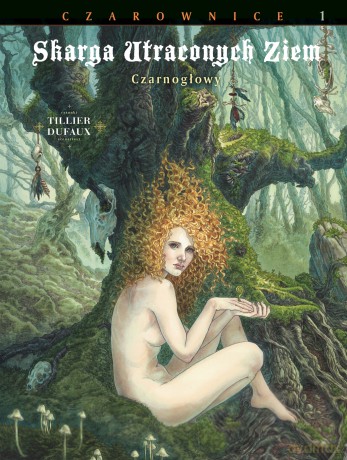 Czarownice. Czarnogłowy. Skarga Utraconych Ziem. - Jean Dufaux, Béatrice Tillier [KOMIKS]