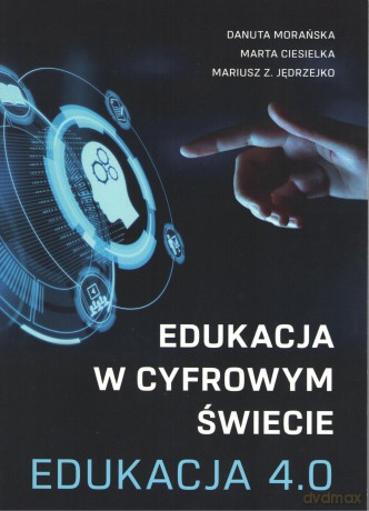 Edukacja w cyfrowym świecie Edukacja 4.0 [KSIĄŻKA]