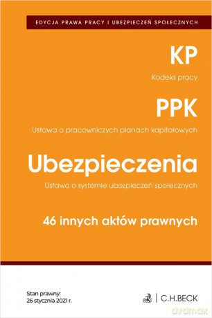 EDYCJA PRAWA PRACY. Kodeks pracy. Pracownicze plany kapitałowe. Ubezpieczenia. 46 innych aktów prawnych. Edycja prawa prawy [KSIĄŻKA]