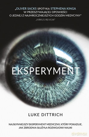 Eksperyment. Opowieść o mrocznej godzinie w dziejach medycyny (pocket) - Luke Dittrich [KSIĄŻKA]