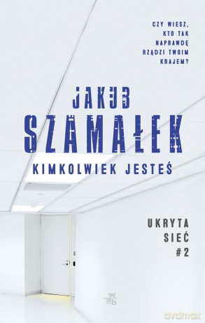 Kimkolwiek jesteś ukryta sieć (Tom 2) (pocket) - Jakub Szamałek [KSIĄŻKA]