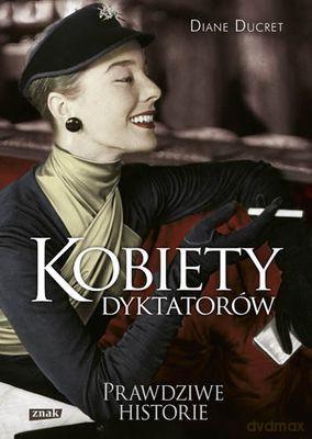 Kobiety dyktatorów prawdziwe historie (pocket) - Diane Ducret [KSIĄŻKA]