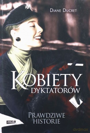 Kobiety dyktatorów prawdziwe historie (pocket) - Diane Ducret [KSIĄŻKA]
