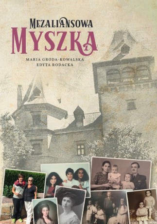 Mezaliansowa Myszka - Maria Groda-Kowalska, Edyta Rodacka [KSIĄŻKA]