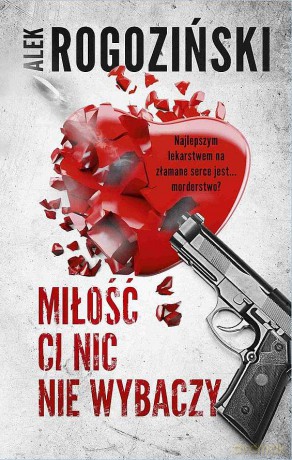 Miłość ci nic nie wybaczy (pocket) - Alek Rogoziński [KSIĄŻKA]