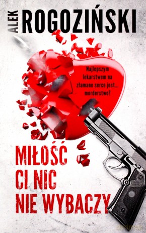 Miłość ci nic nie wybaczy (pocket) - Alek Rogoziński [KSIĄŻKA]