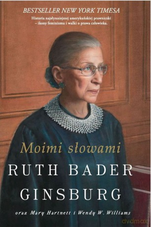 Moimi słowami - Ruth Ginsburg Bader, Mary Hartnett, Wendy W. Williams [KSIĄŻKA]