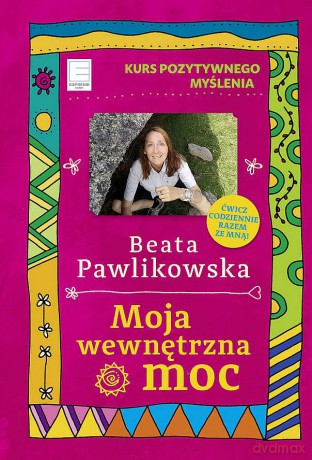 Moja wewnętrzna moc (pocket) - Beata Pawlikowska [KSIĄŻKA]