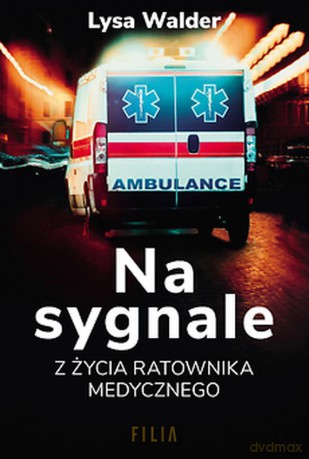 Na sygnale. Z życia ratownika medycznego (pocket) - Lysa Walder [KSIĄŻKA]