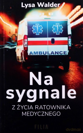 Na sygnale. Z życia ratownika medycznego (pocket) - Lysa Walder [KSIĄŻKA]