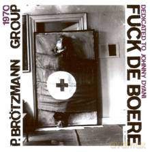 Peter Brotzmann: Fuck De Boere [CD]