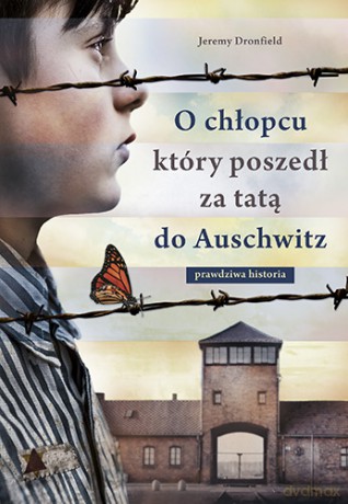 O chłopcu który poszedł za tatą do Auschwitz prawdziwa historia (pocket) - Jeremy Dronfield [KSIĄŻKA]