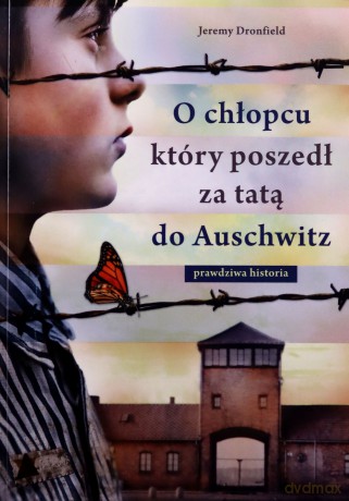 O chłopcu który poszedł za tatą do Auschwitz prawdziwa historia (pocket) - Jeremy Dronfield [KSIĄŻKA]