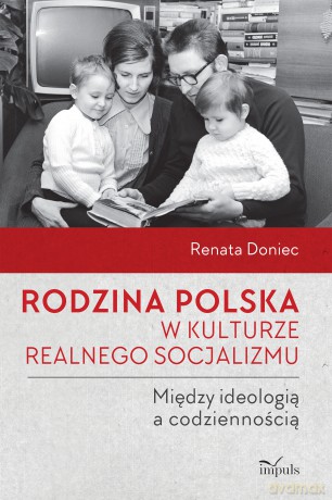 Rodzina polska w kulturze realnego socjalizmu - Renata Doniec [KSIĄŻKA]