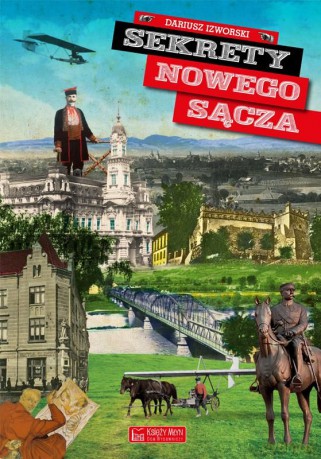 Sekrety Nowego Sącza - Dariusz Izworski [KSIĄŻKA]