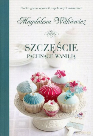 Szczęście pachnące wanilią (pocket) - Magdalena Witkiewicz [KSIĄŻKA]