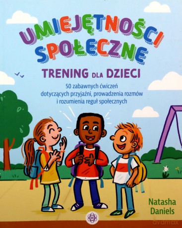 Umiejętności społeczne Trening dla dzieci - Natasha Daniels [KSIĄŻKA]