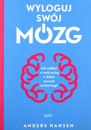 Wyloguj swój mózg. Jak zadbać o swój mózg w dobie nowych technologii (pocket) - Anders Hansen [KSIĄŻKA]