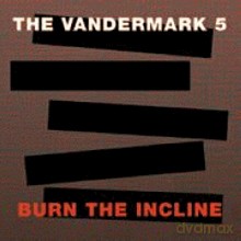 The Vandermark 5: Burn The Incline [CD]