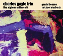 Charles Gayle Trio: Live at Glenn Miller Café [CD]
