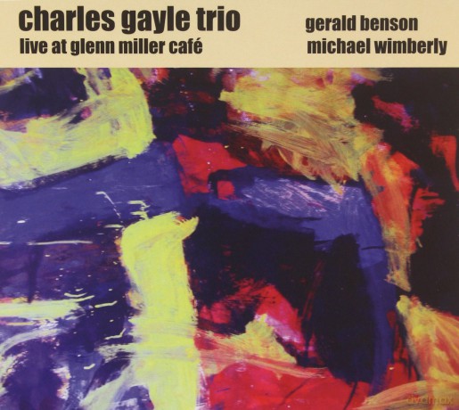Charles Gayle Trio: Live at Glenn Miller Café [CD]