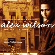 Alex Wilson: Anglo-Cubano [CD]