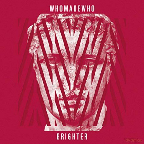 Whomadewho: Brighter [3xWinyl]