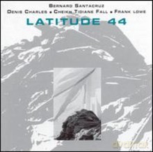 Bernard Santacruz, Frank Lowe, Cheik Tidiane Fall, Dennis Charles: Latitude 44 [CD]