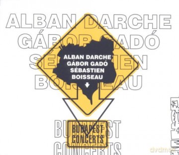 Alban Darche, Gábor Gadó, Sébastien Boisseau: Budapest Concerts [CD]