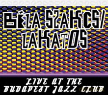 Béla Szakcsi Lakatos: Live At The Budapest Jazz Club [CD]